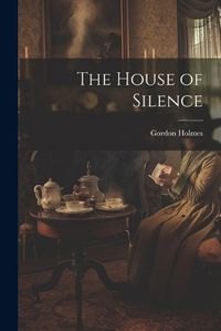 Cover image for The House of Silence