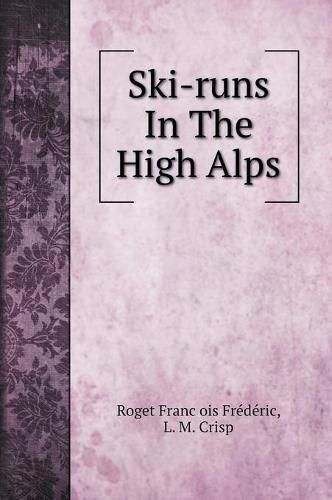 Ski-runs In The High Alps. with illustrations