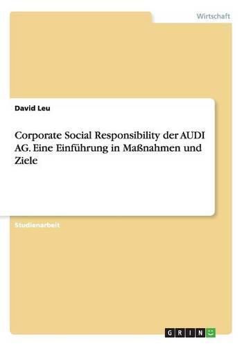 Cover image for Corporate Social Responsibility der AUDI AG. Eine Einfuhrung in Massnahmen und Ziele