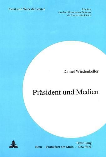 Cover image for Praesident Und Medien: Eine Studie Zur Machtausuebung Durch Kommunikation Am Beispiel Von Jimmy Carter
