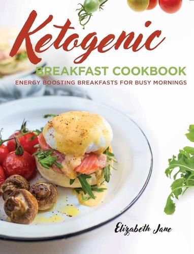 Cover image for Keto Breakfast Cookbook: Energy Boosting Breakfasts for Busy Mornings