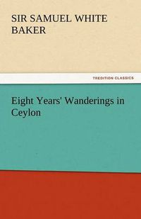 Cover image for Eight Years' Wanderings in Ceylon