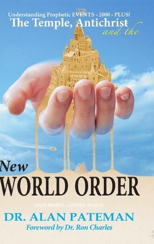 Cover image for The Temple, Antichrist and the New World Order, Understanding Prophetic EVENTS-2000-PLUS!