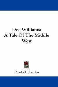 Cover image for Doc Williams: A Tale of the Middle West