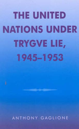 Cover image for The United Nations under Trygve Lie, 1945-1953