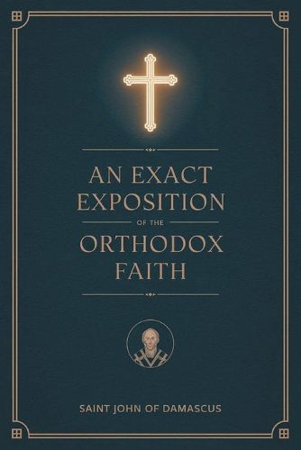 Cover image for An Exact Exposition of the Orthodox Faith