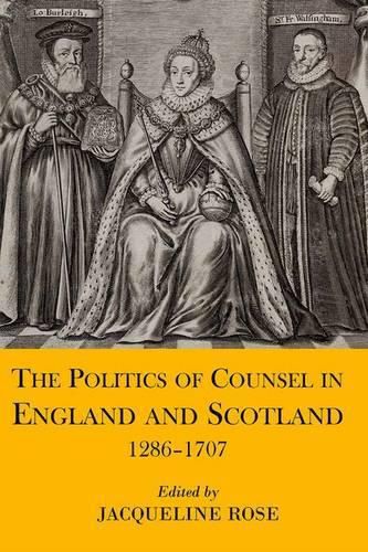 The Politics of Counsel in England and Scotland, 1286-1707
