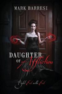 Cover image for Daughter of Affliction: Fight Evil with Evil