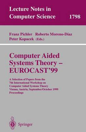 Cover image for Computer Aided Systems Theory - EUROCAST'99: A Selection of Papers from the 7th International Workshop on Computer Aided Systems Theory Vienna, Austria, September 29 - October 2, 1999 Proceedings