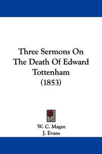 Cover image for Three Sermons On The Death Of Edward Tottenham (1853)