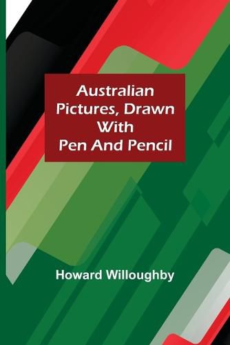 Cover image for Australian Pictures, Drawn with Pen and Pencil