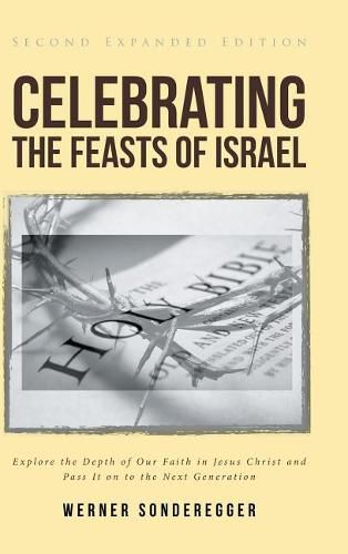 Cover image for Celebrating The Feasts of Israel: Explore the Depth of Our Faith In Jesus Christ and Pass It on to the Next Generation