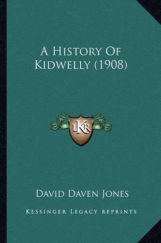 Cover image for A History of Kidwelly (1908)