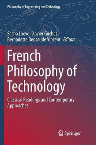 French Philosophy of Technology: Classical Readings and Contemporary Approaches