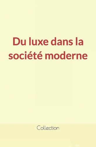 Cover image for Du luxe dans la societe moderne