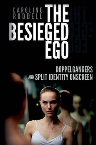 Cover image for The Besieged Ego: Doppelgangers and Split Identity Onscreen