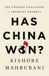 Cover image for Has China Won?: The Chinese Challenge to American Primacy