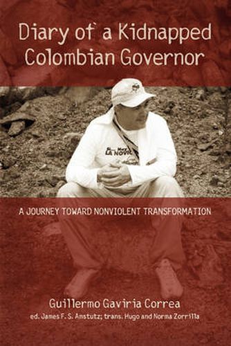 Cover image for Diary of a Kidnapped Colombian Governor: A Journey Toward Nonviolent Transformation