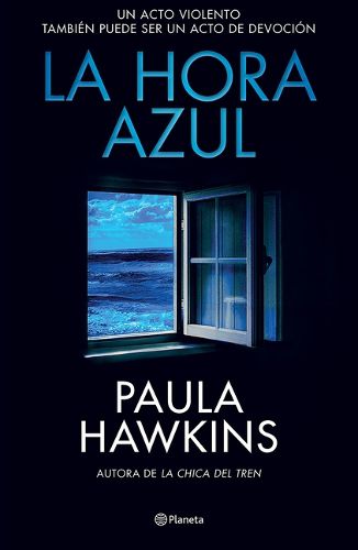 Cover image for La Hora Azul: Un Acto Violento Tambien Puede Ser Un Acto de Devocion (Novela Negra) / The Blue Hour (Noir)