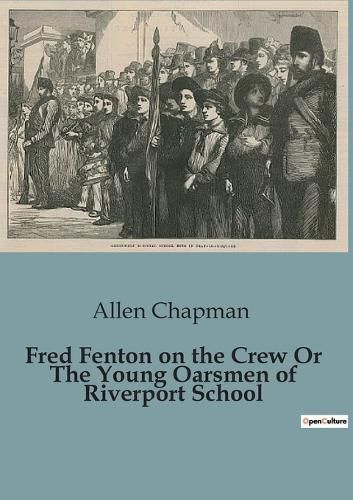 Cover image for Fred Fenton on the Crew Or The Young Oarsmen of Riverport School