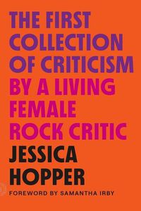 Cover image for The First Collection of Criticism by a Living Female Rock Critic: Revised and Expanded Edition