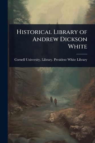 Cover image for Historical Library of Andrew Dickson White