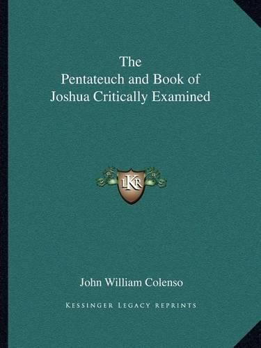 The Pentateuch and Book of Joshua Critically Examined