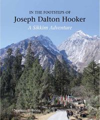 Cover image for In the Footsteps of Joseph Dalton Hooker: A Sikkim adventure