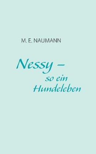 Cover image for Nessy - so ein Hundeleben