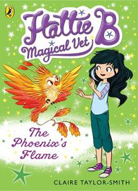 Cover image for Hattie B, Magical Vet: The Phoenix's Flame (Book 6)