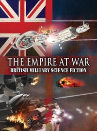 Cover image for The Empire at War: British Military Science Fiction