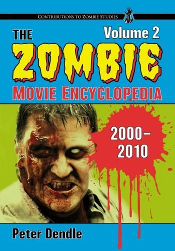 Cover image for The Zombie Movie Encyclopedia, Volume 2: 2000-2010