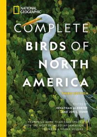 Cover image for National Geographic Complete Birds of North America, 3rd Edition: Featuring More Than 1,000 Species With the Most Detailed Information Found in a Single Volume