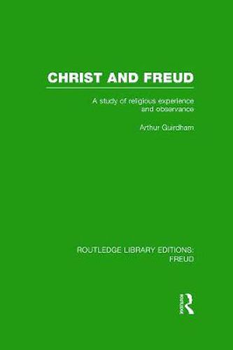 Cover image for Christ and Freud (RLE: Freud): A Study of Religious Experience and Observance