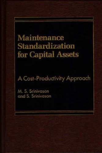 Cover image for Maintenance Standardization for Capital Assets: A Cost-Productivity Approach