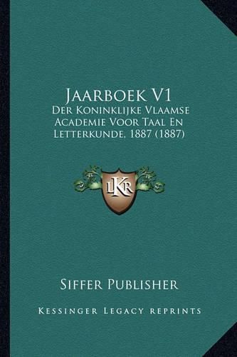 Cover image for Jaarboek V1: Der Koninklijke Vlaamse Academie Voor Taal En Letterkunde, 1887 (1887)