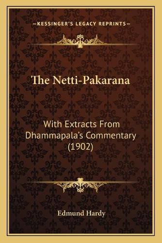 Cover image for The Netti-Pakarana: With Extracts from Dhammapala's Commentary (1902)