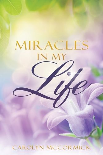 Cover image for Miracles In My Life: Testimonies of God's Blessings in My Life