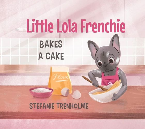 Cover image for Little Lola Frenchie Bakes a Cake