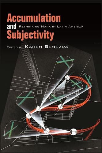 Cover image for Accumulation and Subjectivity: Rethinking Marx in Latin America