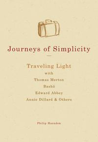 Cover image for Journeys of Simplicity: Traveling Light with Thomas Merton Basho Edward Abbey Annie Dillard & Others