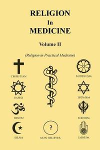 Cover image for Religion in Medicine Volume Ii: Religion in Practical Medicine Volume Ii