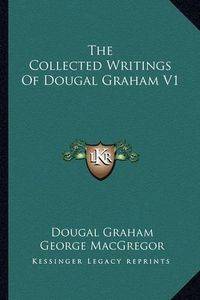 Cover image for The Collected Writings of Dougal Graham V1