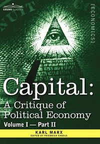 Cover image for Capital: A Critique of Political Economy - Vol. I-Part II: The Process of Capitalist Production