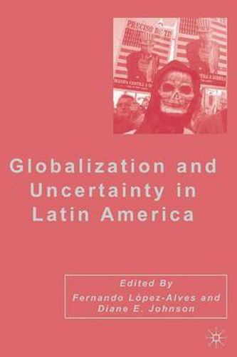 Cover image for Globalization and Uncertainty in Latin America