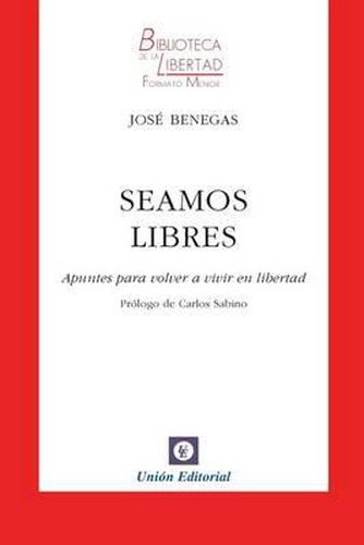 Cover image for Seamos Libres: Apuntes para volver a vivir en libertad