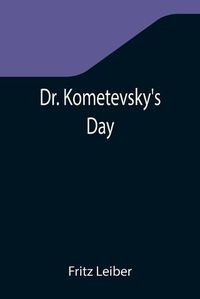 Cover image for Dr. Kometevsky's Day