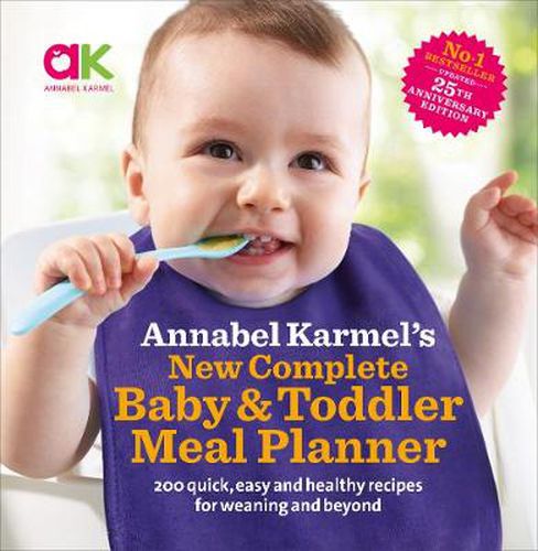 Annabel Karmel's New Complete Baby & Toddler Meal Planner: No.1 Bestseller with new finger food guidance & recipes: 30th Anniversary Edition