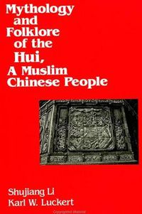 Cover image for Mythology and Folklore of the Hui, A Muslim Chinese People