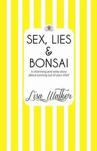 Cover image for Sex, Lies and Bonsai